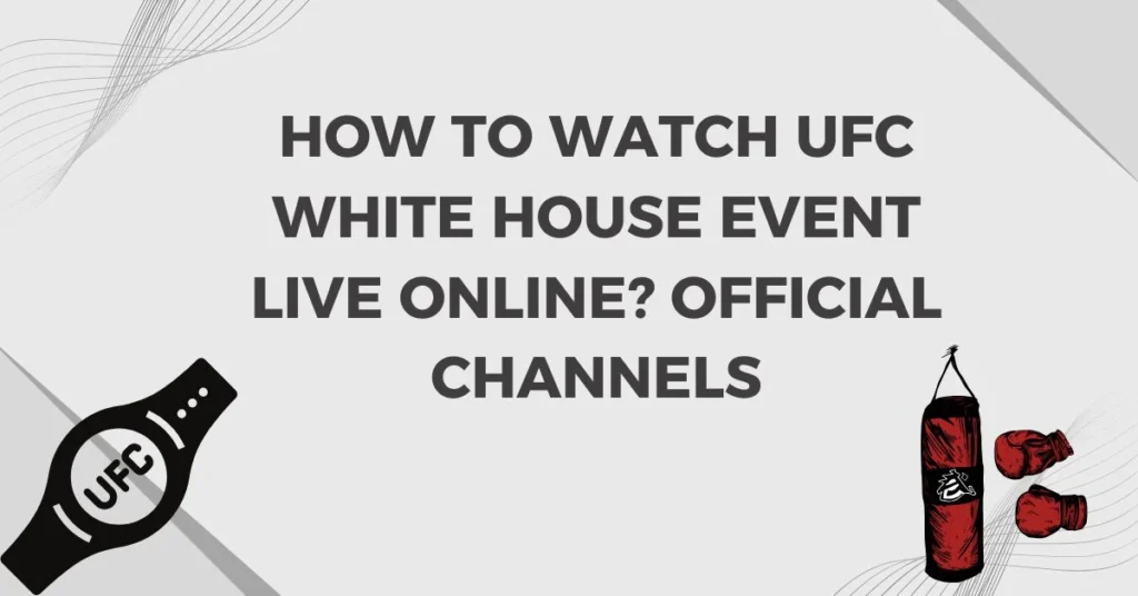 How To Watch UFC White House Event Live Online