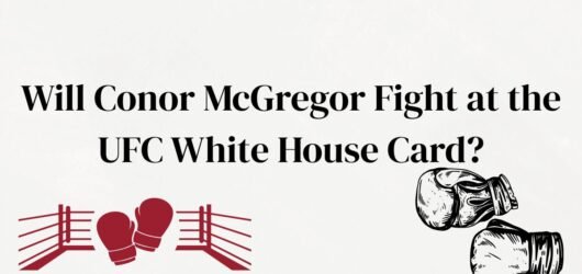 Will Conor McGregor Fight at the UFC White House Event?